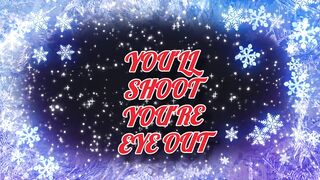 You'll shoot your eye out