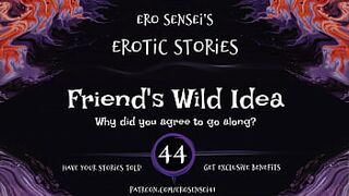 Friend's Wild Idea (Erotic Audio for Women) [ESES44]