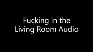 The Sound of Fucking from the Livng Room