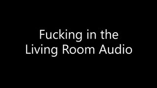 The Sound of Fucking from the Livng Room