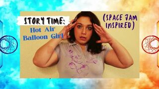 Story Time: Hot Air Balloon Girl (Space Jam Inspired)