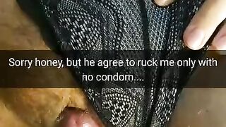 Sorry Honey, I should have use Condoms, but he Insisted to Cum in my Pussy...[cuckold. Snapchat]