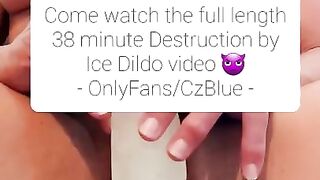 Destruction by Ice Dildo Teaser : Snapchat & OnlyFans - CzBlue