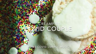 Official Video "creampie" Starring and Written by Covid Couple