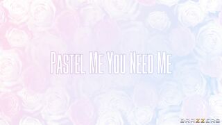 Pastel Me You Need Me / Brazzers