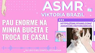 Pau enorme na minha buceta e troca de casal ASMR em Portugues - Conto Erótico