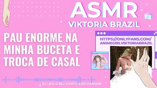 Pau enorme na minha buceta e troca de casal ASMR em Portugues - Conto Erótico